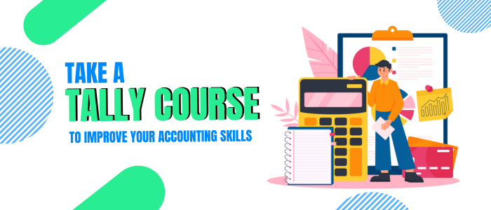 Take a Tally Course to Improve Your Accounting Skills